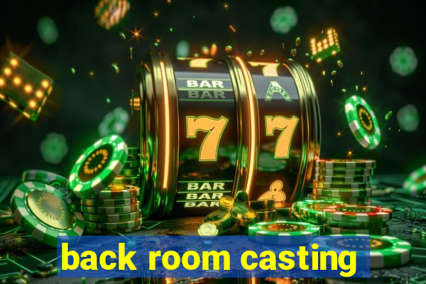 back room casting